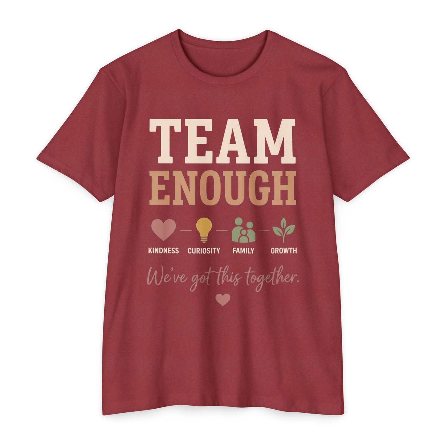 Team Enough T-Shirt — "We’ve Got This Together" Family Encouragement Tee