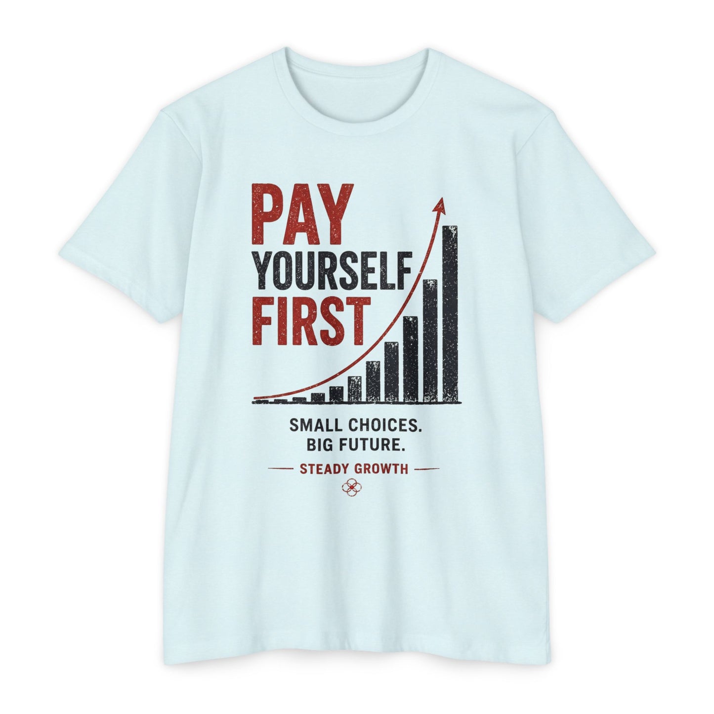 Pay Yourself First T-Shirt — Motivational Finance Tee (Small Choices, Big Future)