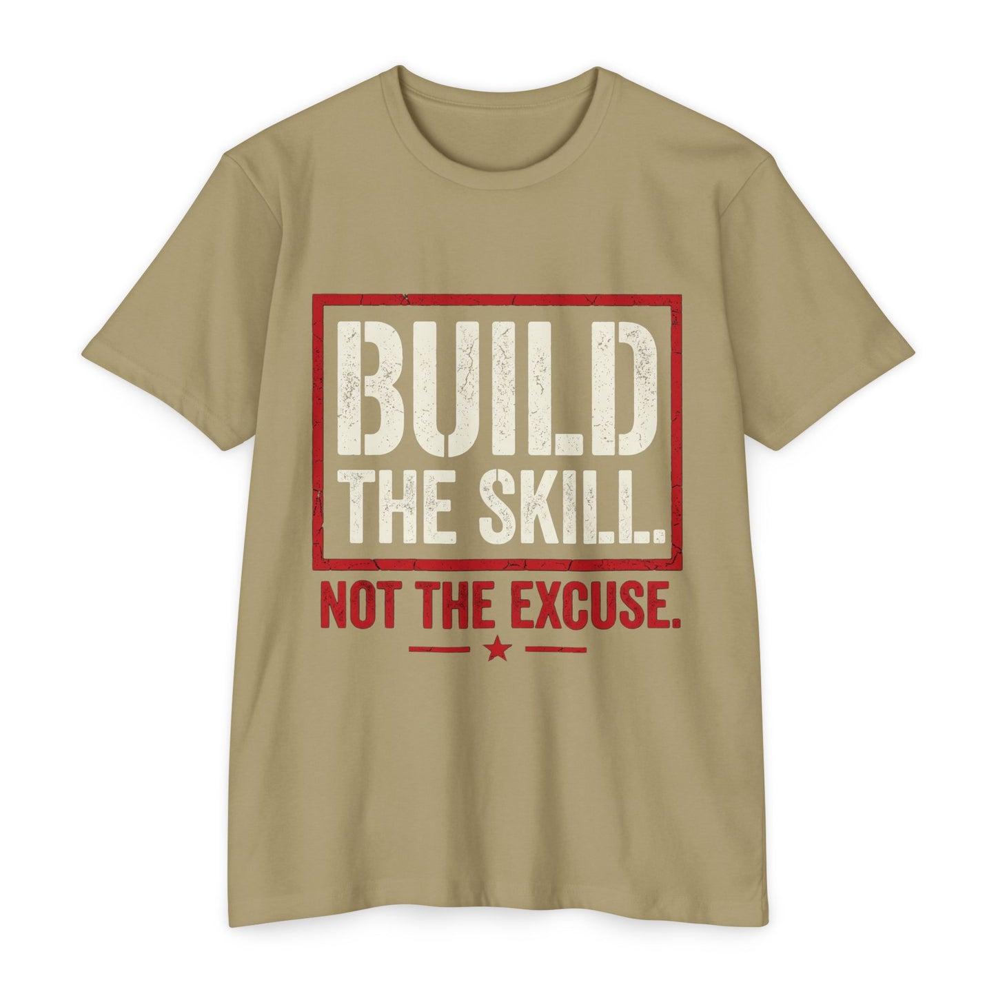 Build The Skill T-Shirt — Motivational Fitness Tee “Build the Skill, Not the Excuse”