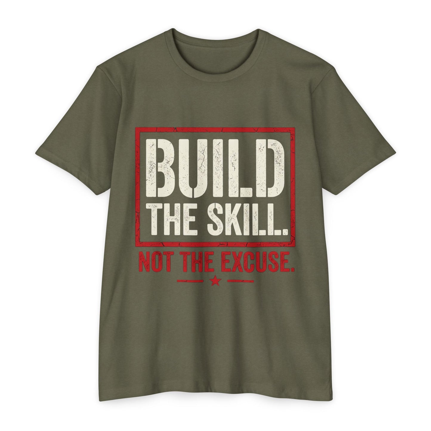 Build The Skill T-Shirt — Motivational Fitness Tee “Build the Skill, Not the Excuse”