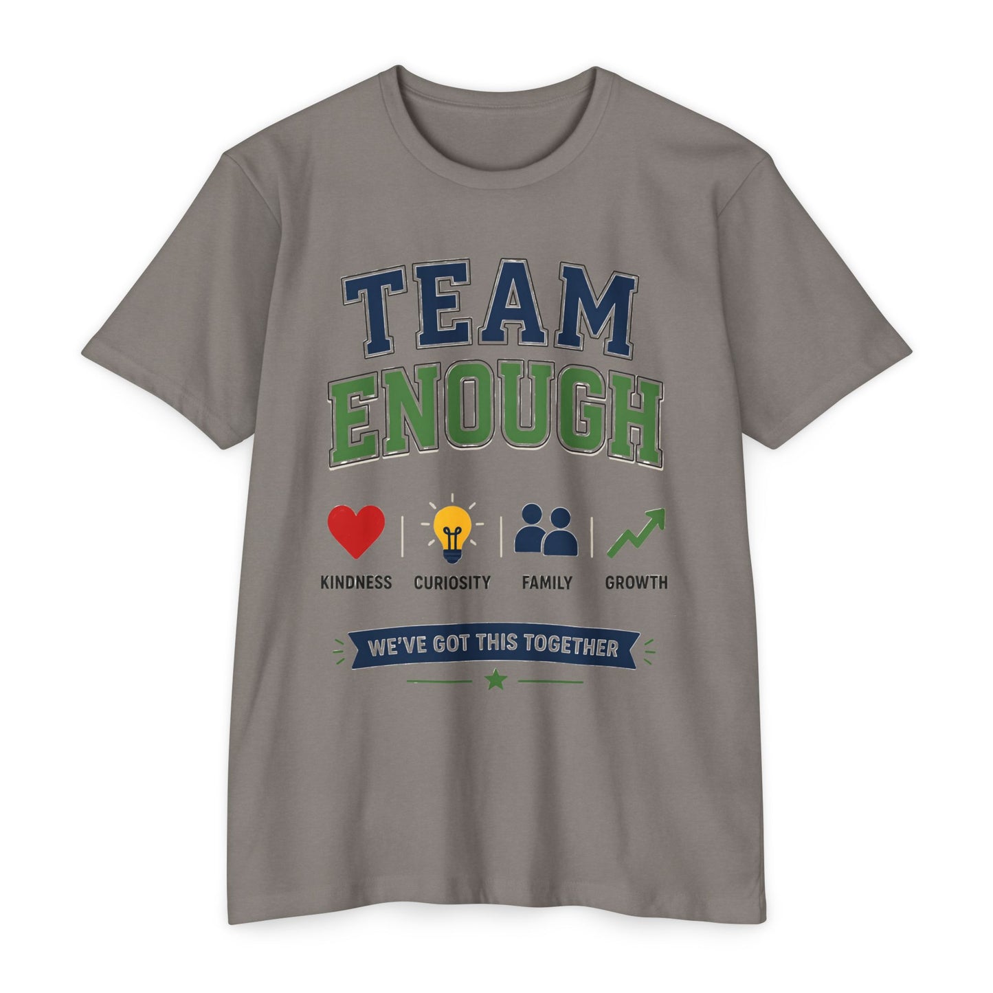 Team Enough T-Shirt — 'We’ve Got This Together' Inspirational Tee