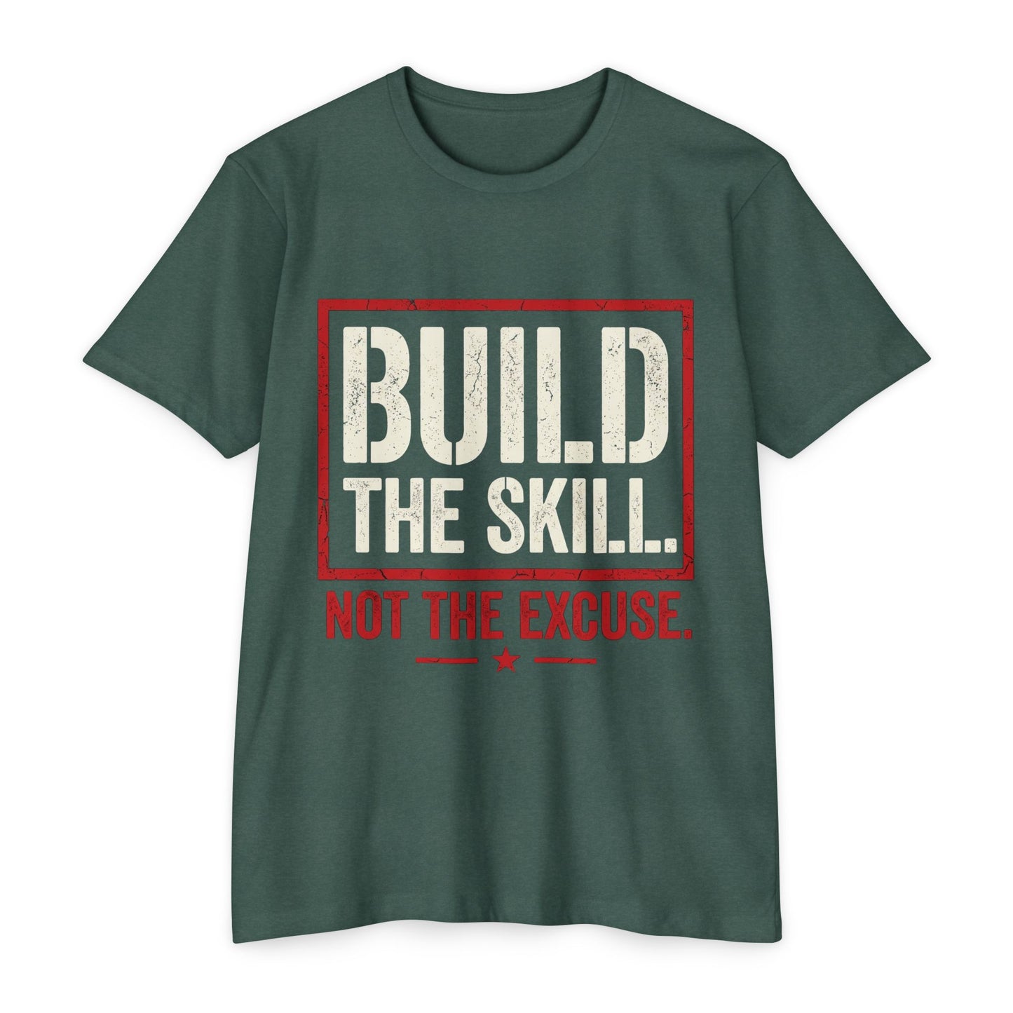 Build The Skill T-Shirt — Motivational Fitness Tee “Build the Skill, Not the Excuse”
