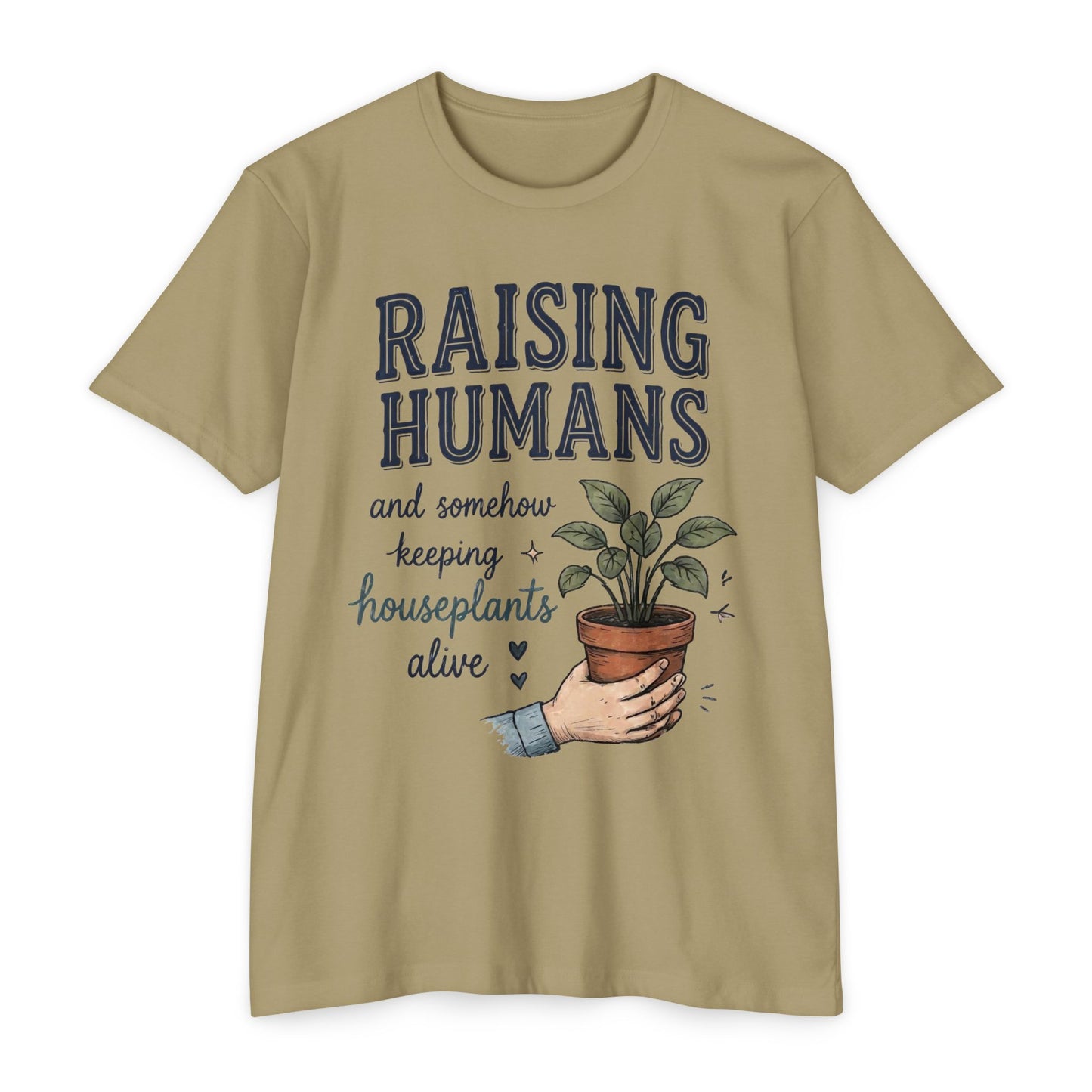 Raising Humans & Keeping Houseplants Alive T-Shirt