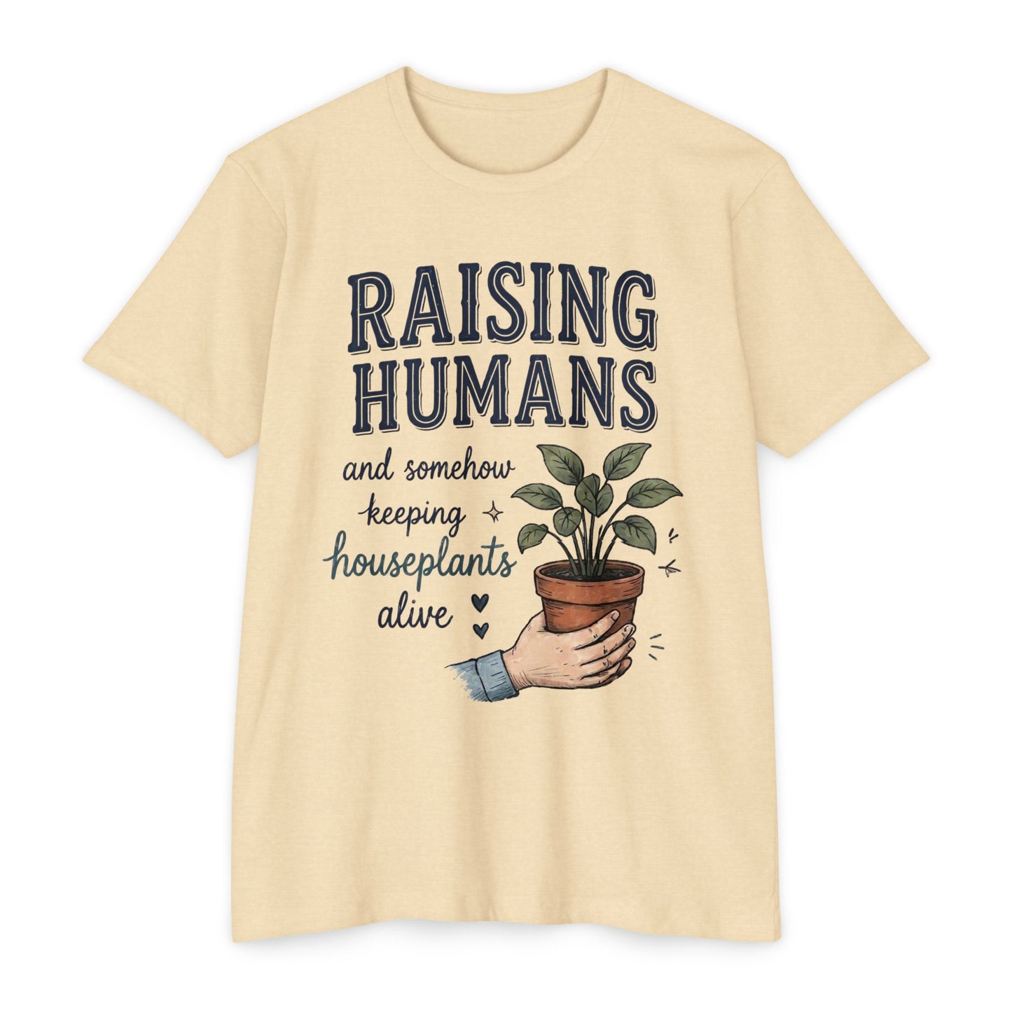 Raising Humans & Keeping Houseplants Alive T-Shirt