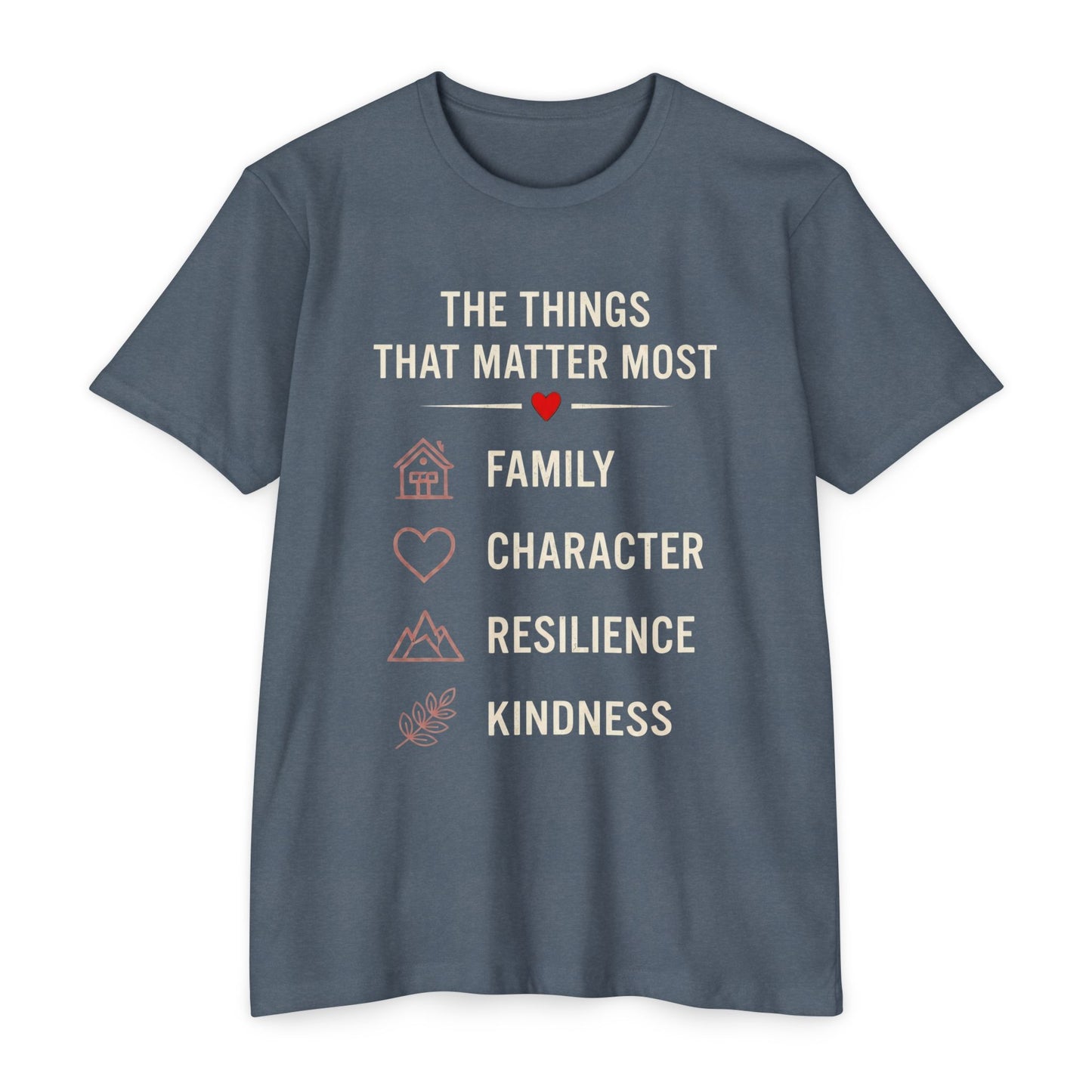 T-Shirt — "The Things That Matter Most: Family, Character, Resilience, Kindness" Inspirational Tee