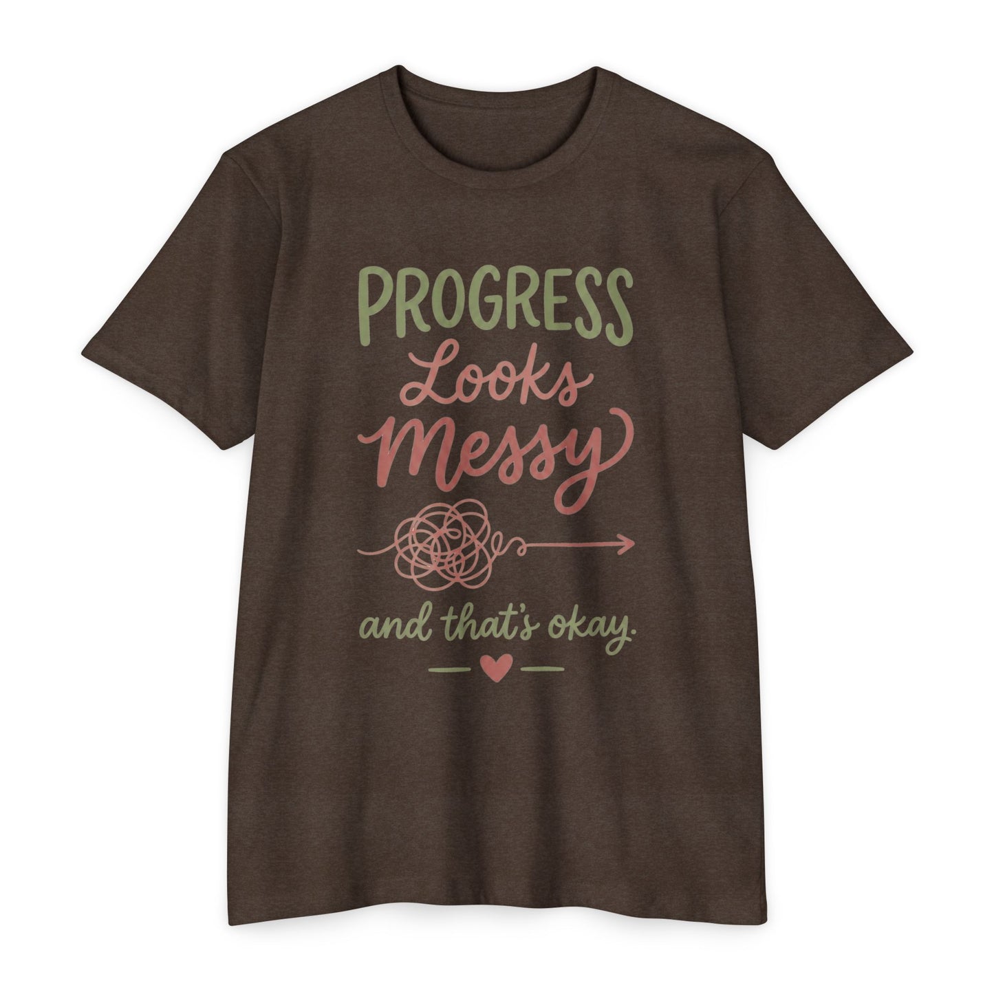 Progress Looks Messy T-Shirt — Inspirational Self-Care Quote Tee