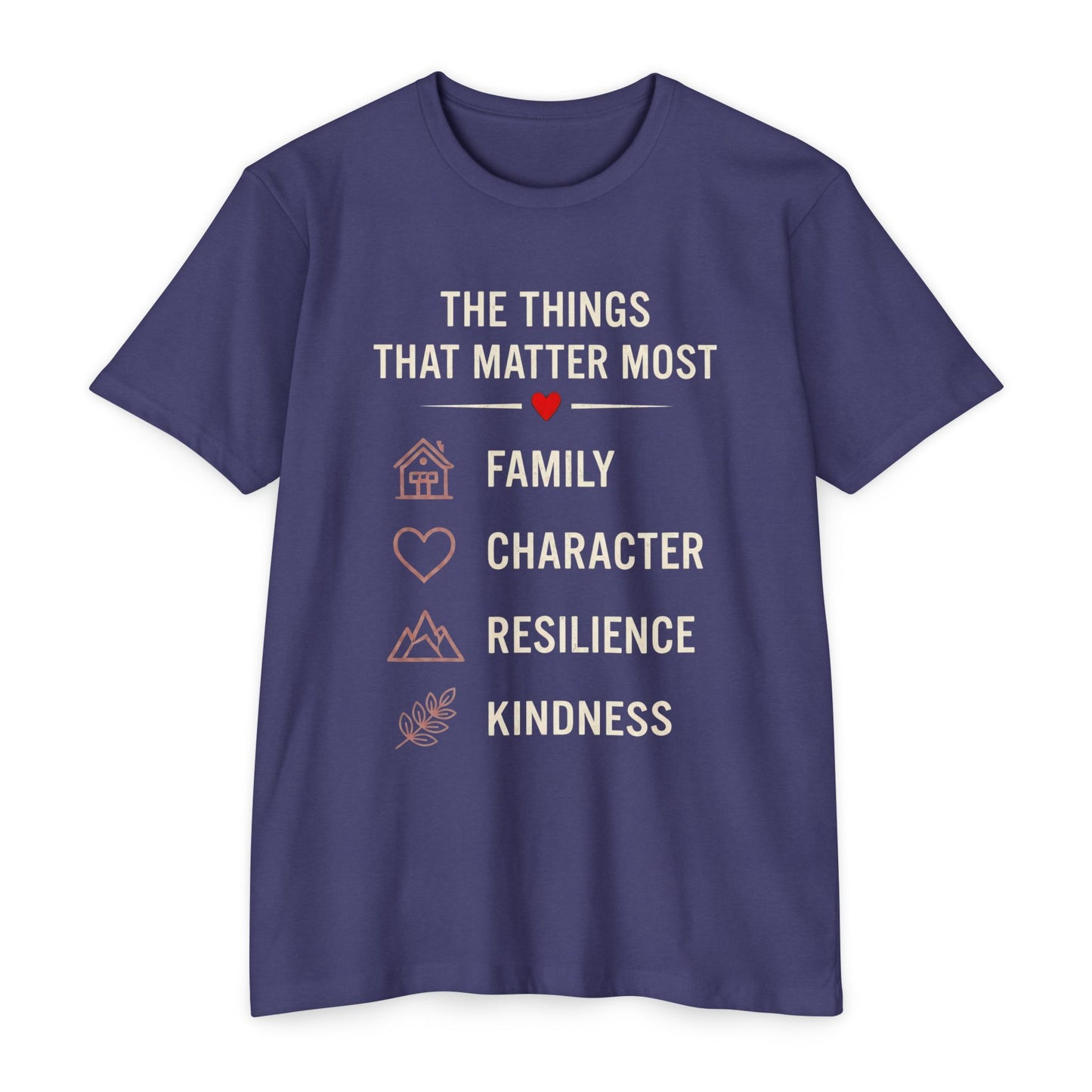 T-Shirt — "The Things That Matter Most: Family, Character, Resilience, Kindness" Inspirational Tee