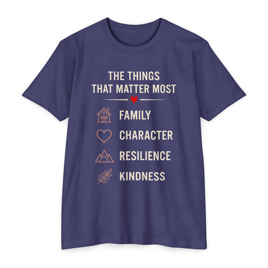 T-Shirt — "The Things That Matter Most: Family, Character, Resilience, Kindness" Inspirational Tee