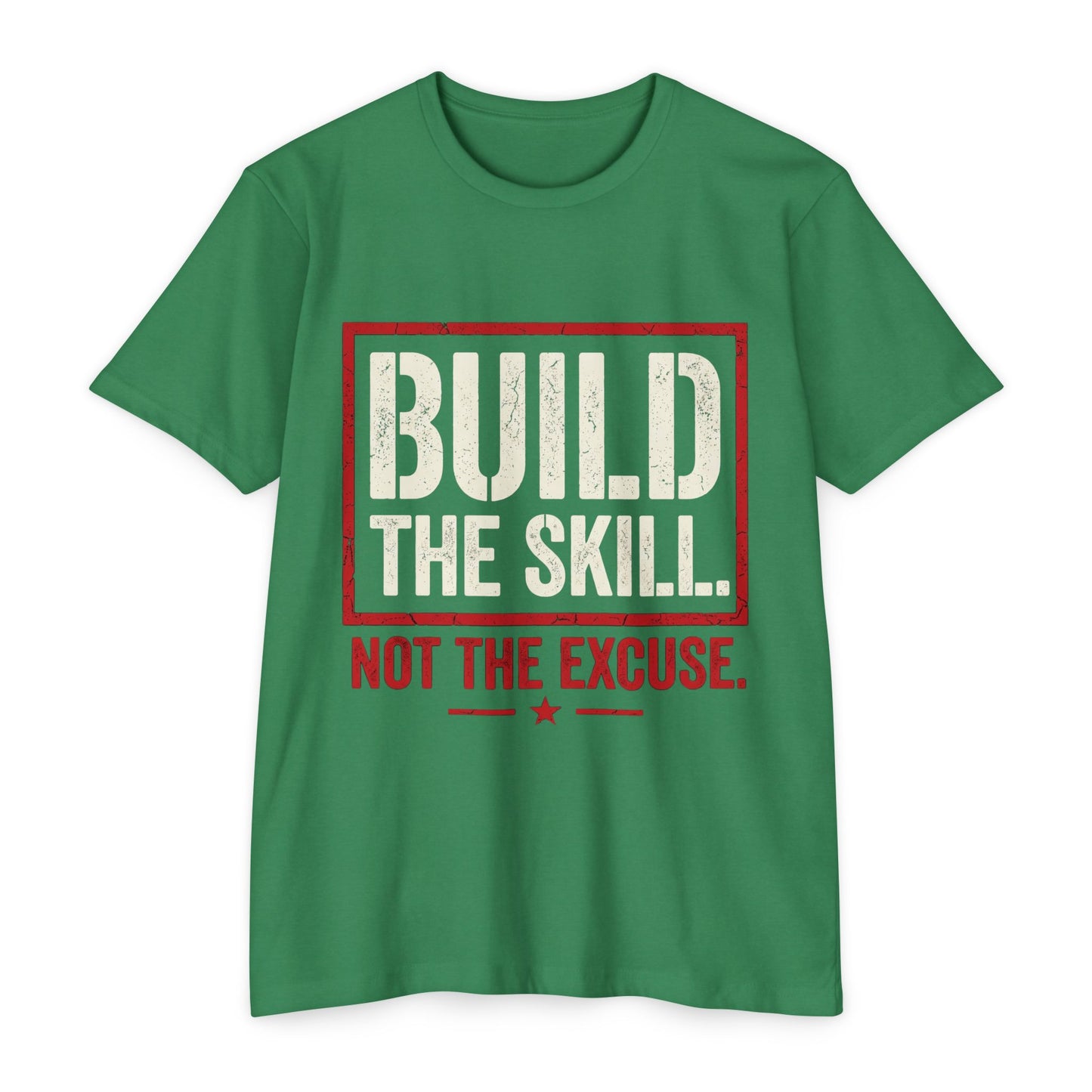 Build The Skill T-Shirt — Motivational Fitness Tee “Build the Skill, Not the Excuse”