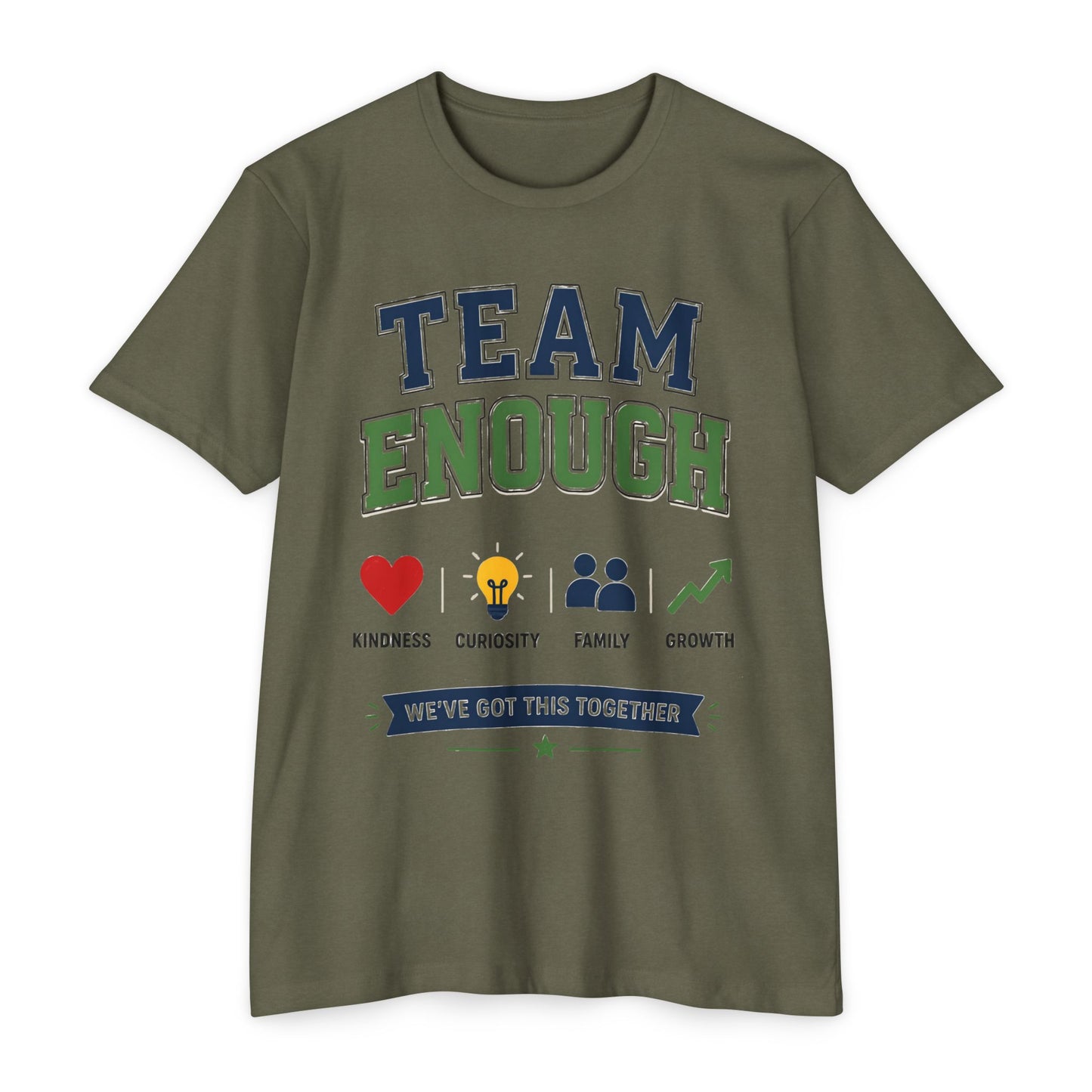 Team Enough T-Shirt — 'We’ve Got This Together' Inspirational Tee