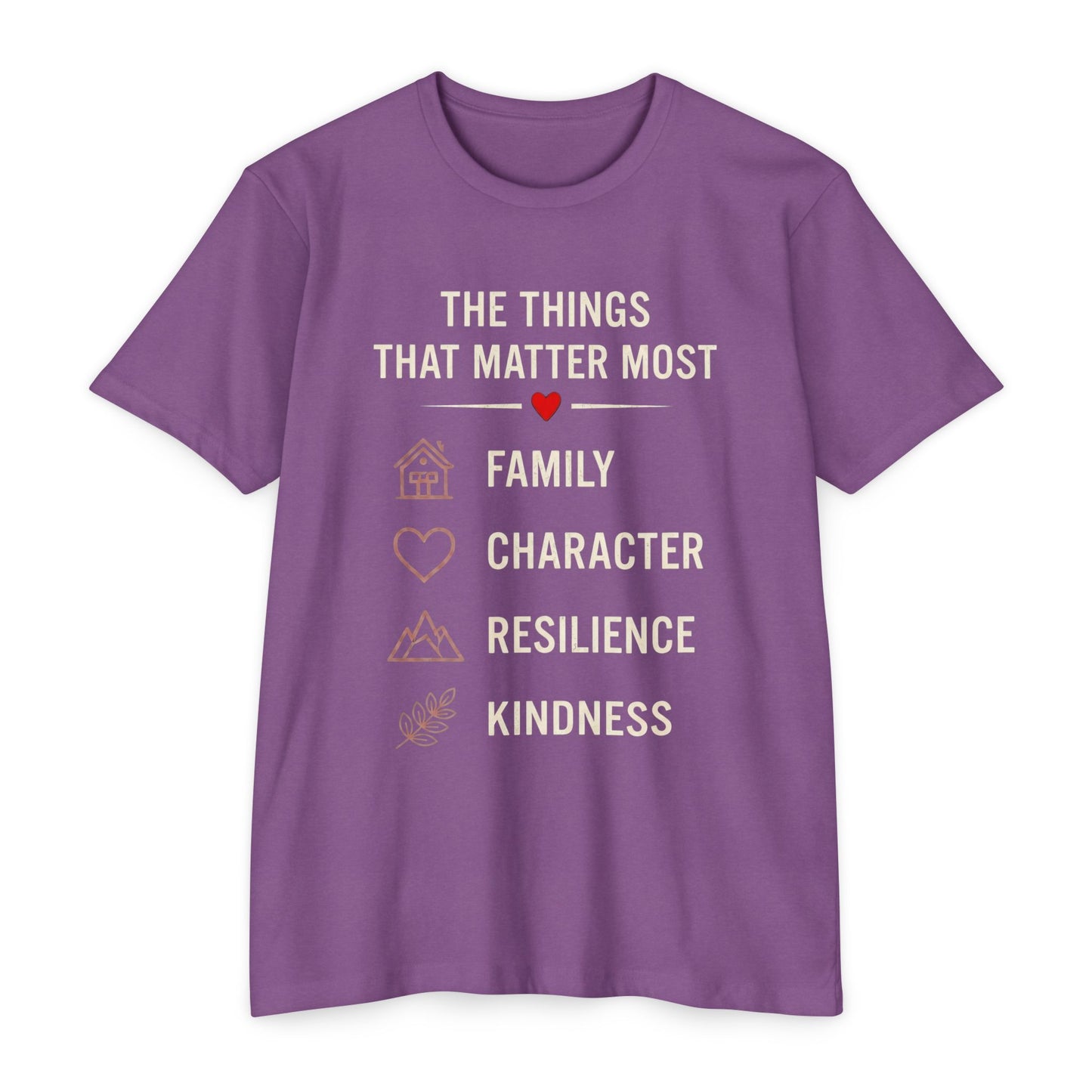 T-Shirt — "The Things That Matter Most: Family, Character, Resilience, Kindness" Inspirational Tee