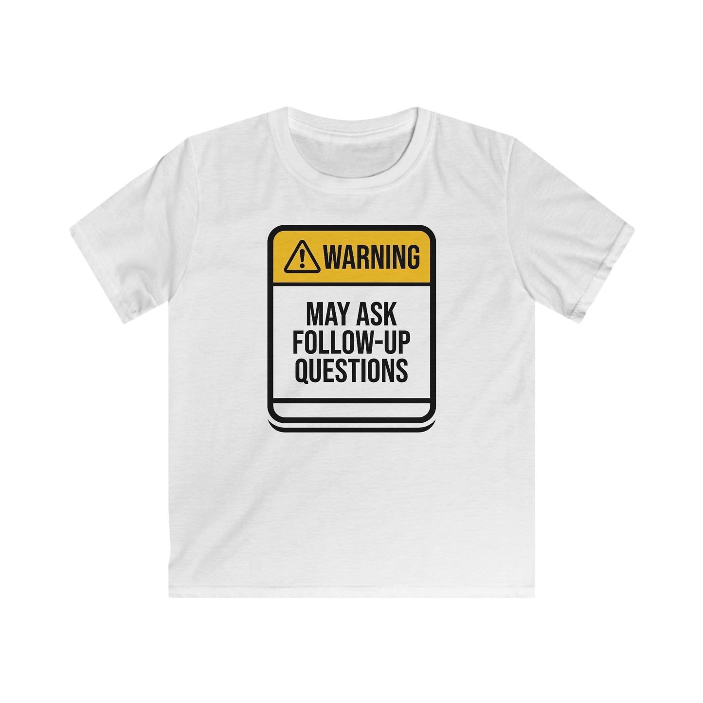 Kids T-Shirt — "Warning: May Ask Follow-Up Questions" Funny Classroom Tee
