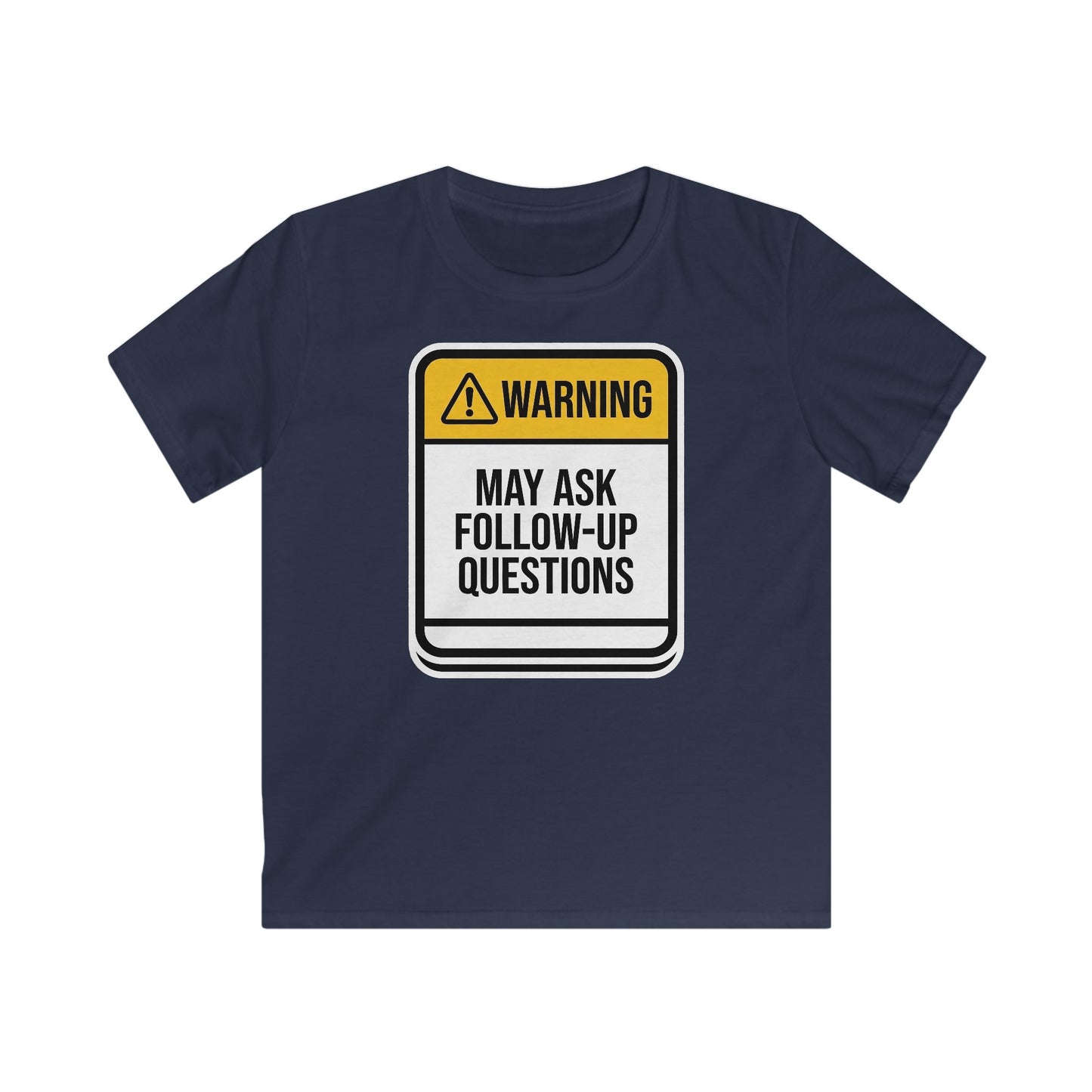 Kids T-Shirt — "Warning: May Ask Follow-Up Questions" Funny Classroom Tee