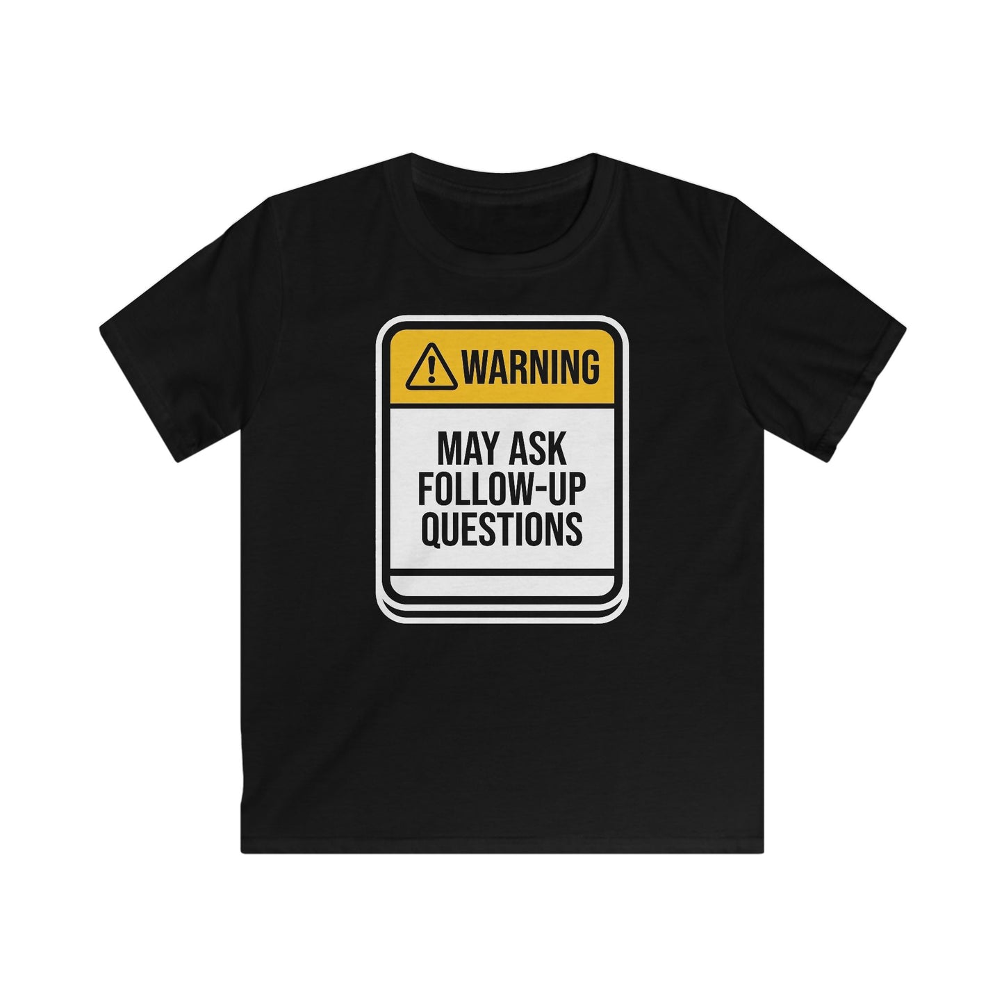 Kids T-Shirt — "Warning: May Ask Follow-Up Questions" Funny Classroom Tee