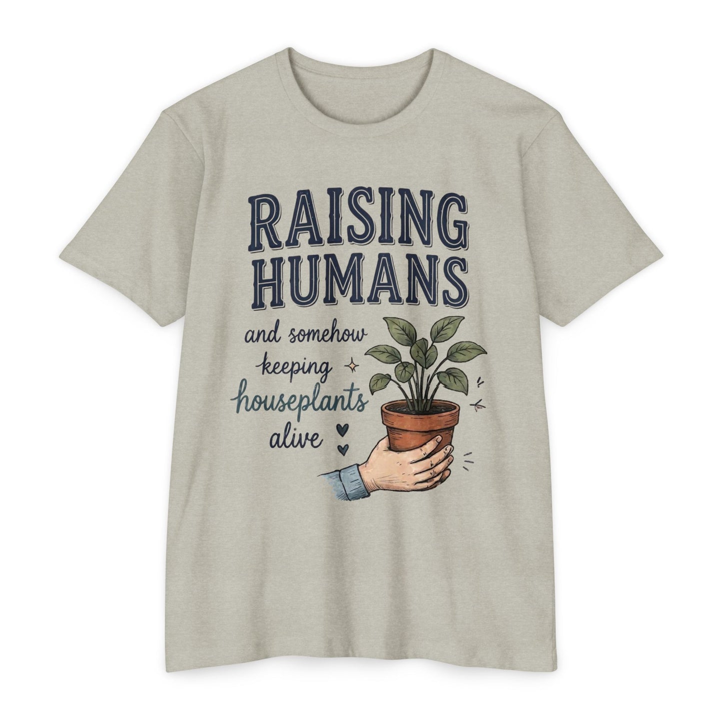 Raising Humans & Keeping Houseplants Alive T-Shirt