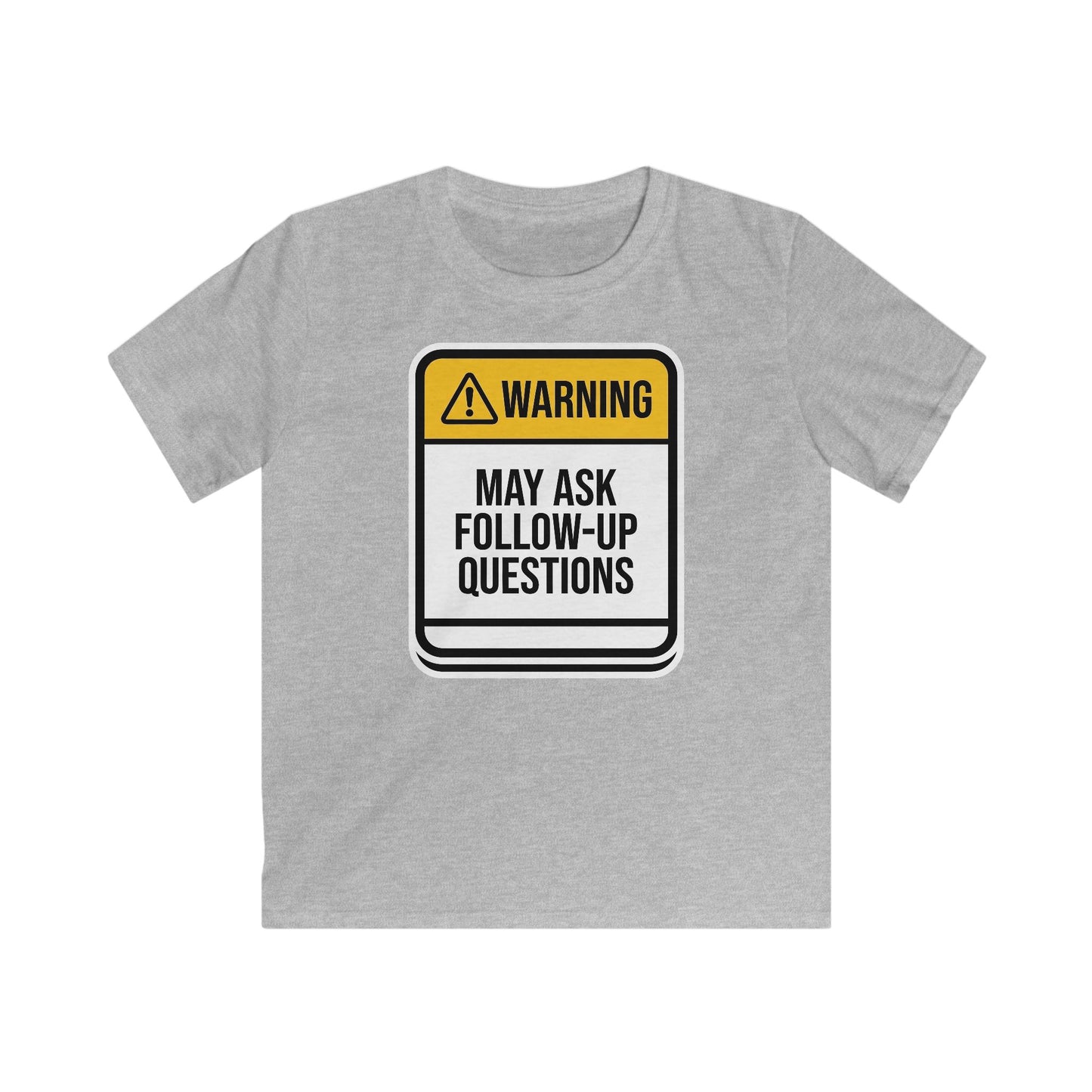 Kids T-Shirt — "Warning: May Ask Follow-Up Questions" Funny Classroom Tee
