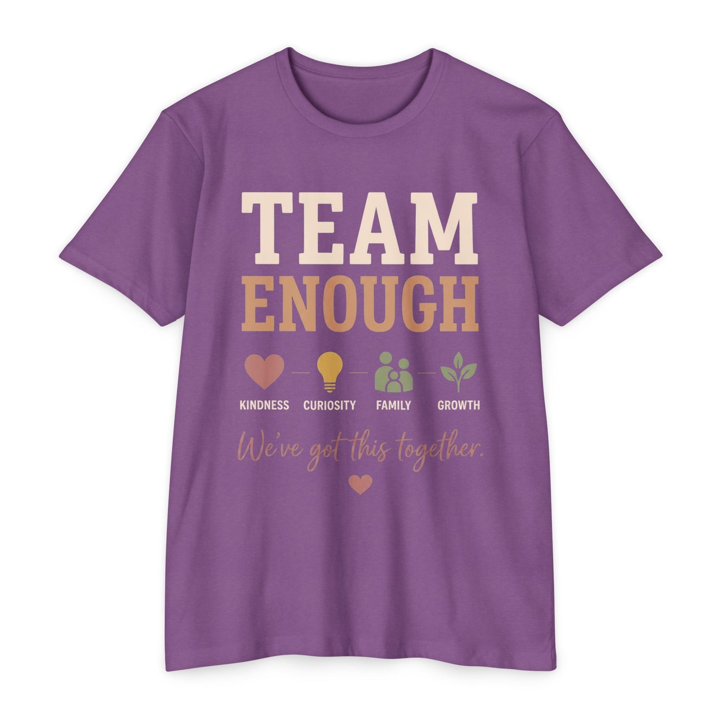 Team Enough T-Shirt — "We’ve Got This Together" Family Encouragement Tee