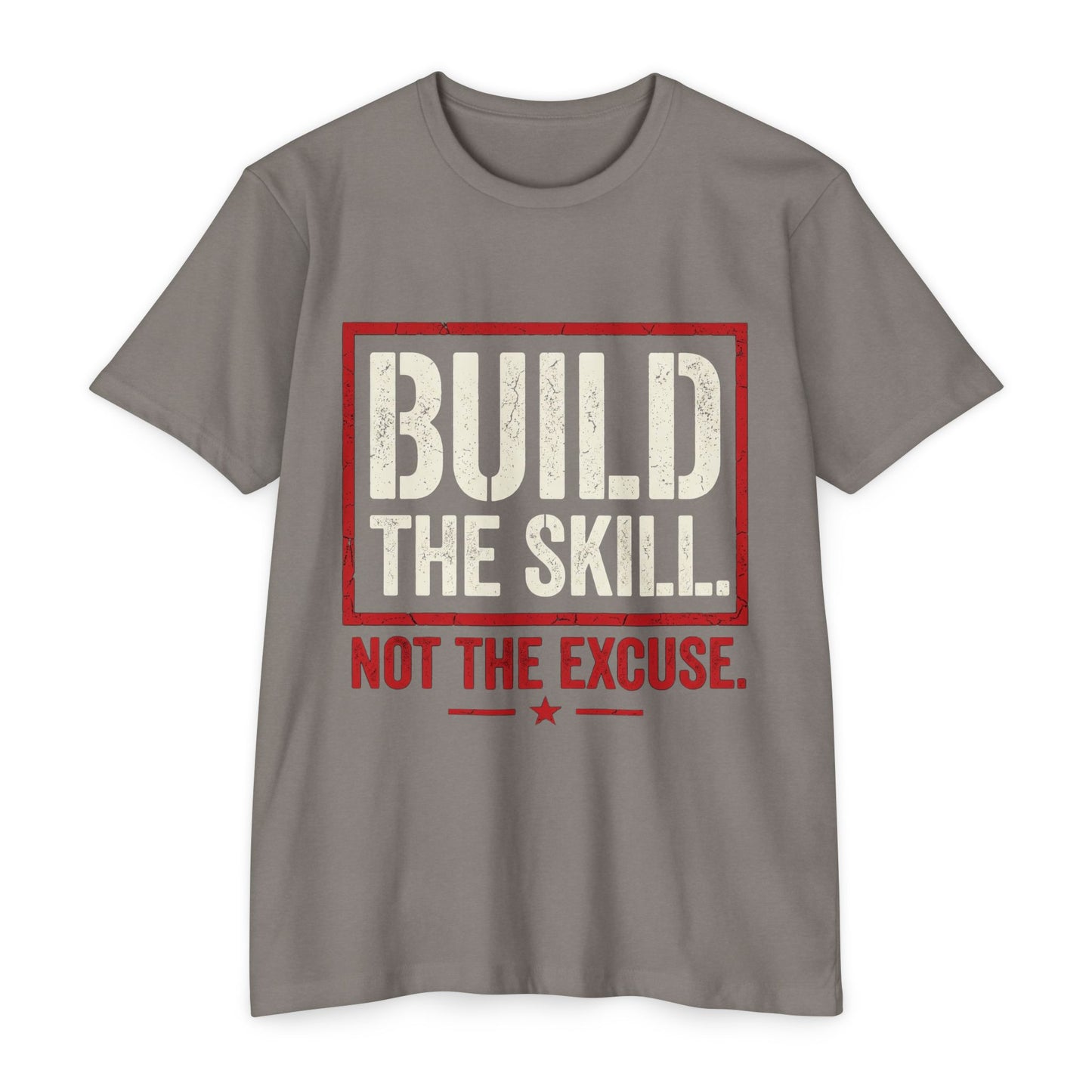 Build The Skill T-Shirt — Motivational Fitness Tee “Build the Skill, Not the Excuse”