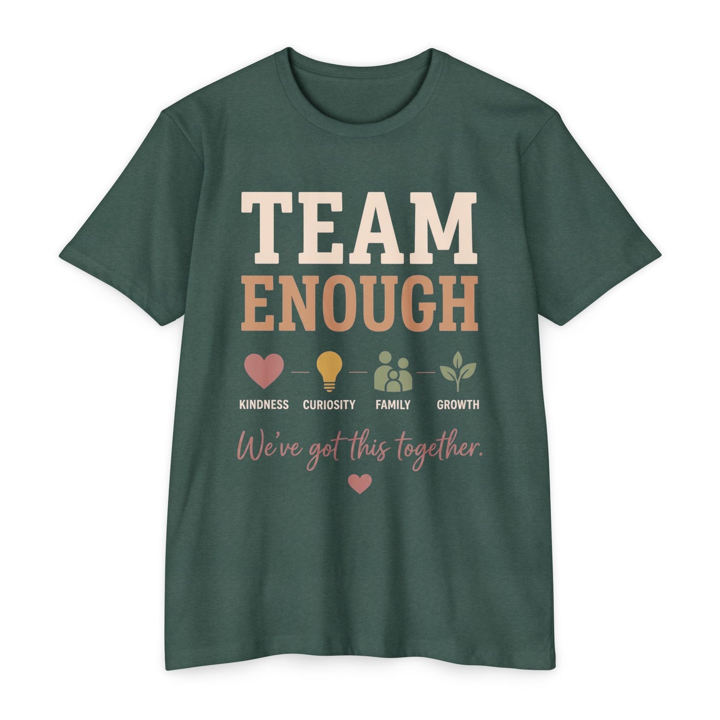 Team Enough T-Shirt — "We’ve Got This Together" Family Encouragement Tee