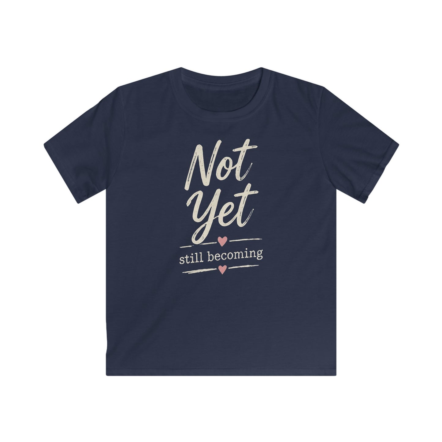 Kids Tee — "Not Yet, Still Becoming" Inspirational Graphic Shirt