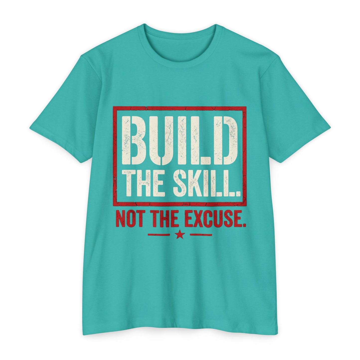 Build The Skill T-Shirt — Motivational Fitness Tee “Build the Skill, Not the Excuse”