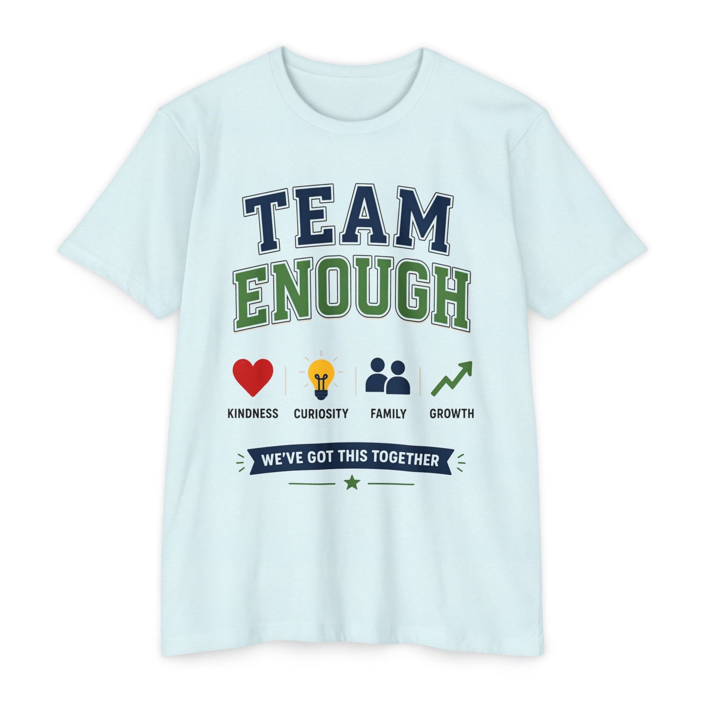 Team Enough T-Shirt — 'We’ve Got This Together' Inspirational Tee