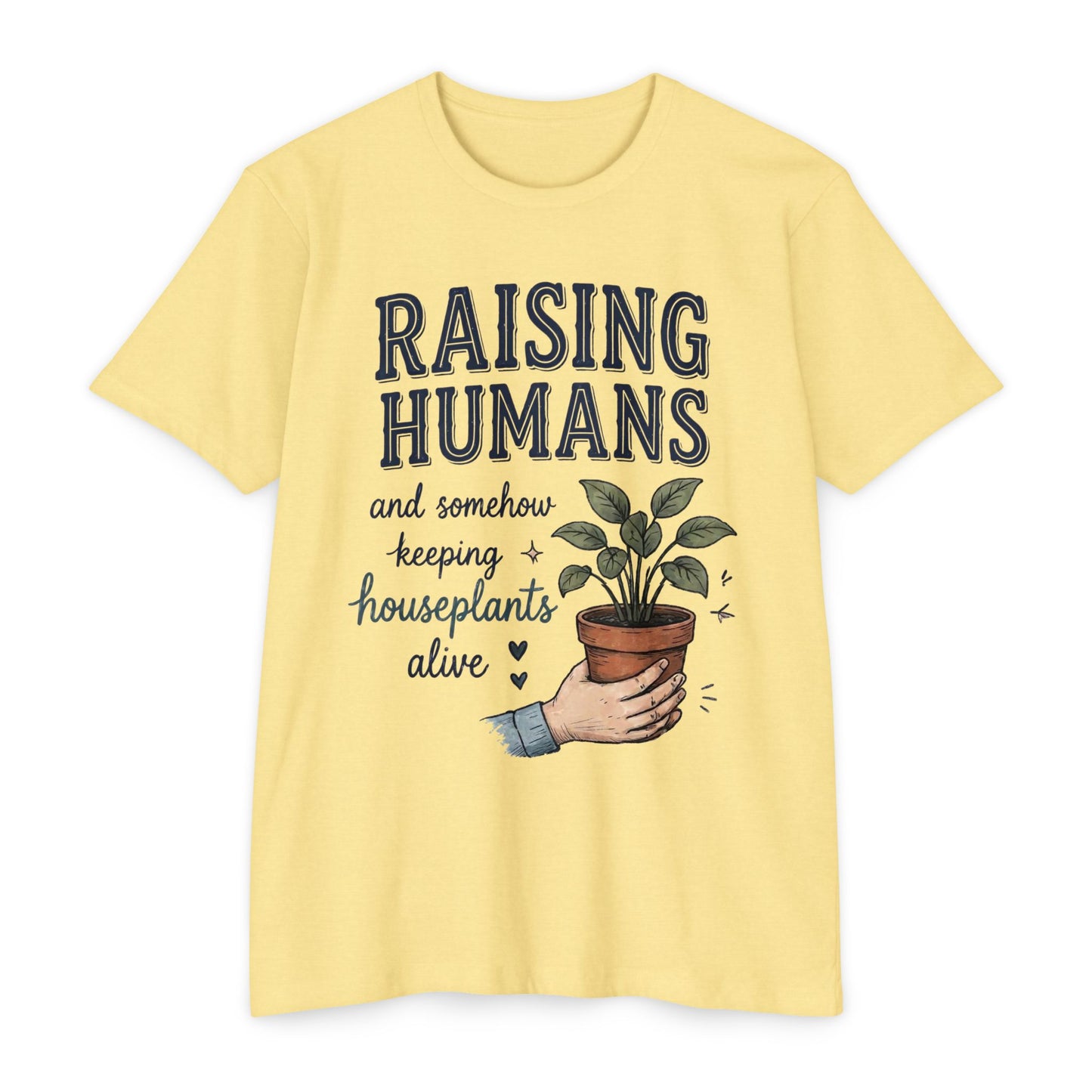 Raising Humans & Keeping Houseplants Alive T-Shirt