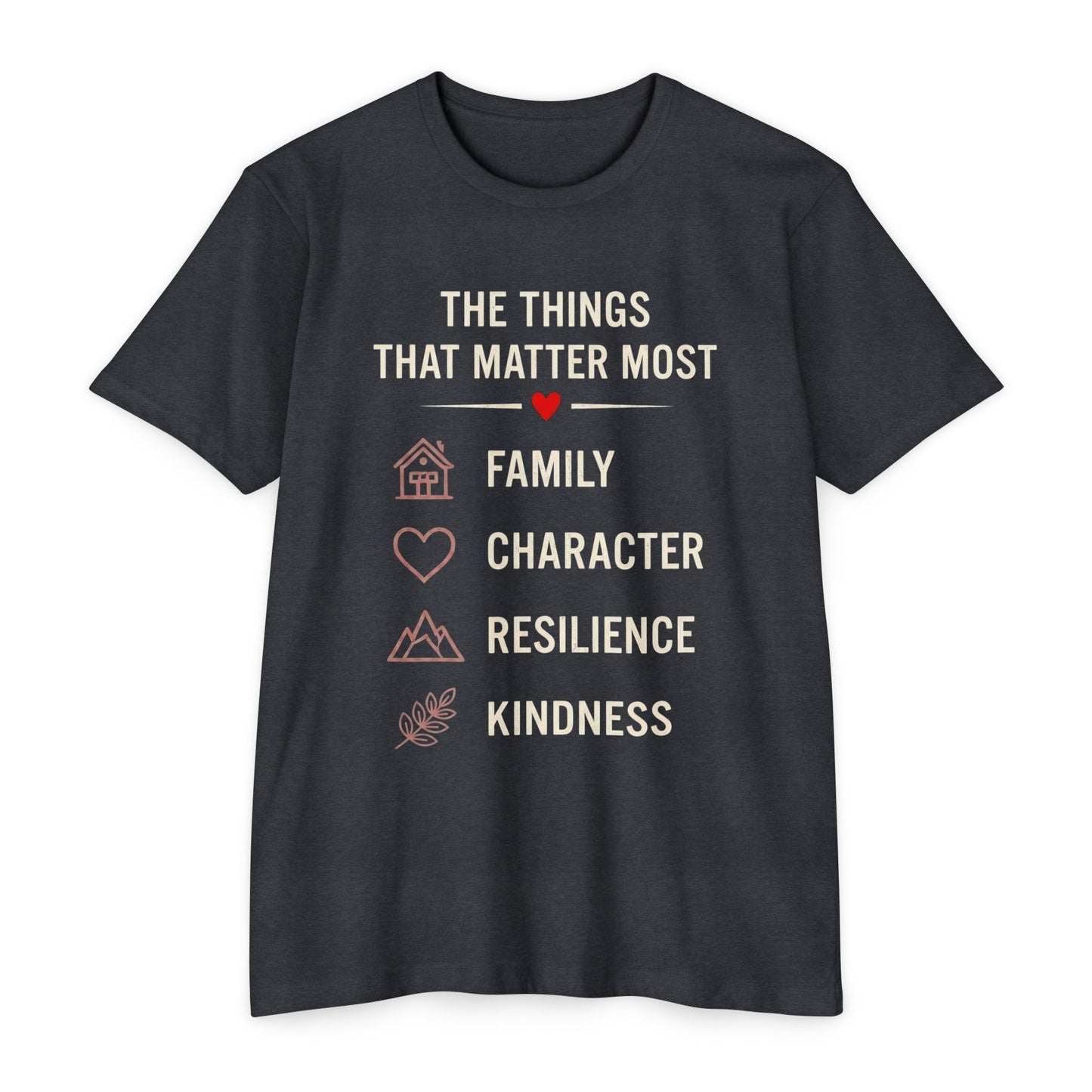T-Shirt — "The Things That Matter Most: Family, Character, Resilience, Kindness" Inspirational Tee