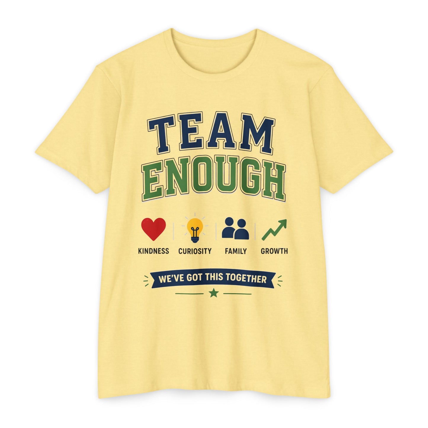 Team Enough T-Shirt — 'We’ve Got This Together' Inspirational Tee
