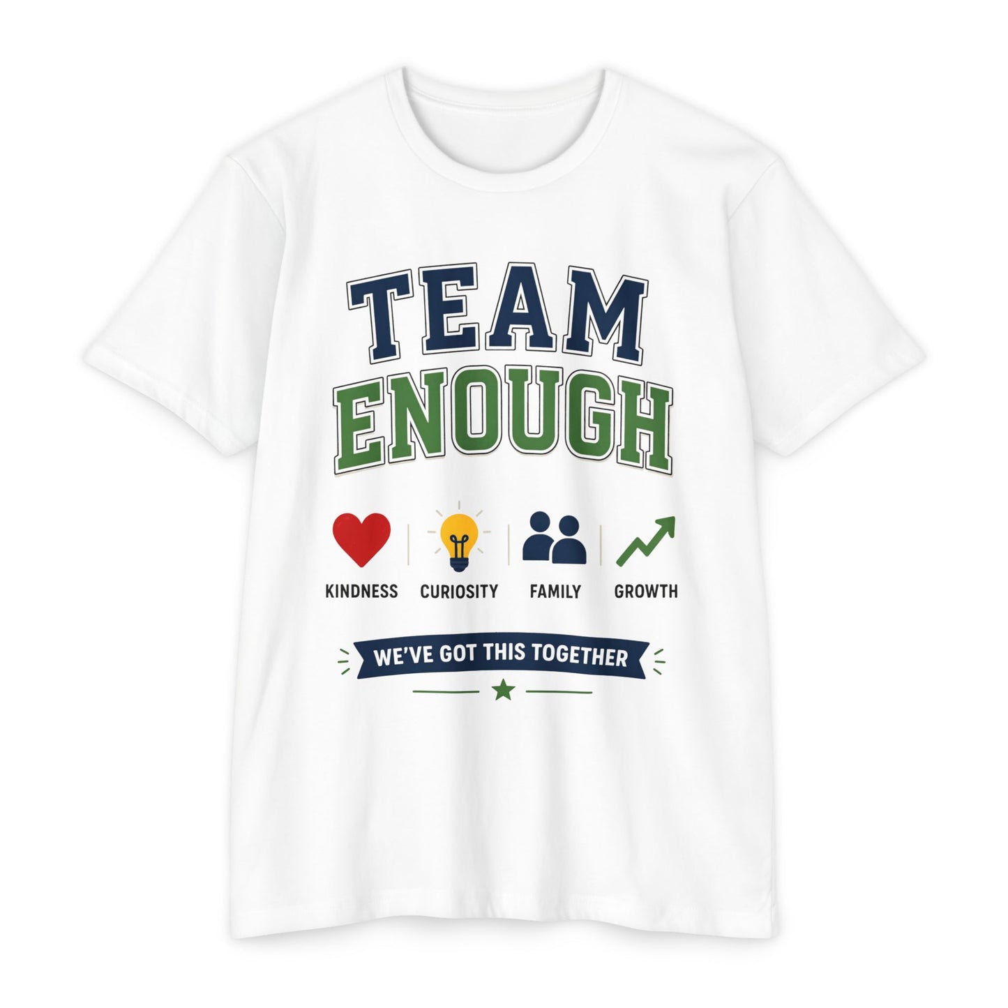 Team Enough T-Shirt — 'We’ve Got This Together' Inspirational Tee