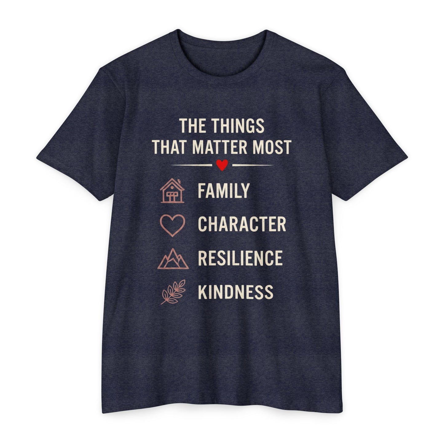 T-Shirt — "The Things That Matter Most: Family, Character, Resilience, Kindness" Inspirational Tee