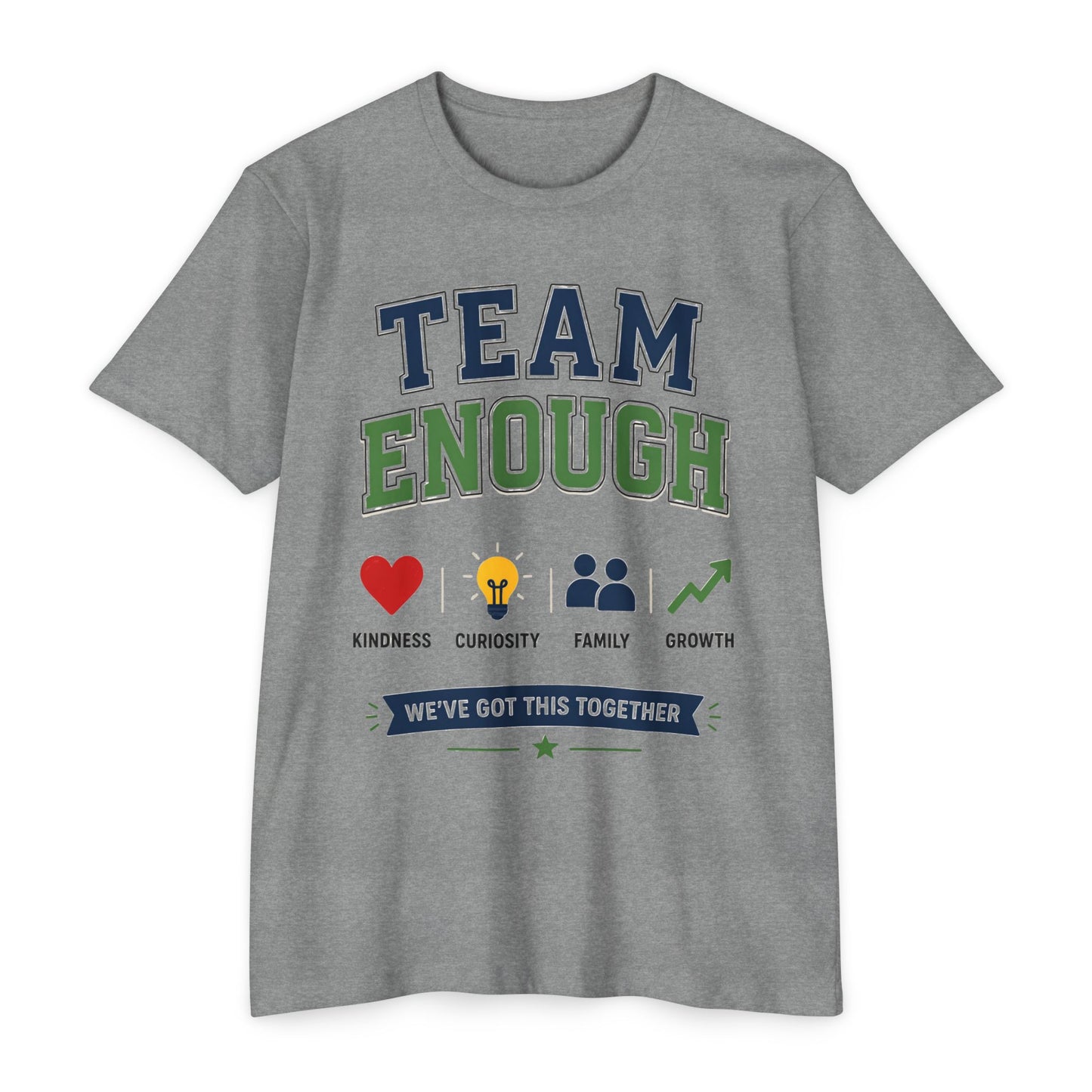 Team Enough T-Shirt — 'We’ve Got This Together' Inspirational Tee